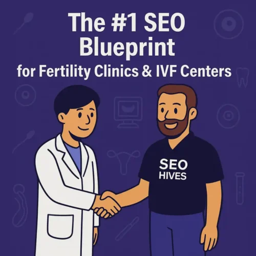 The Number 1 SEO Blueprint for Fertility Clinics and IVF Centers